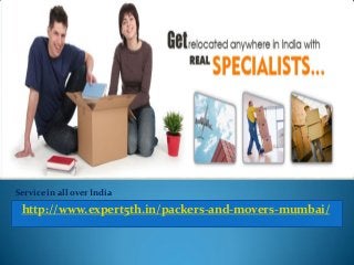 http://www.expert5th.in/packers-and-movers-mumbai/
Service in all over India
 