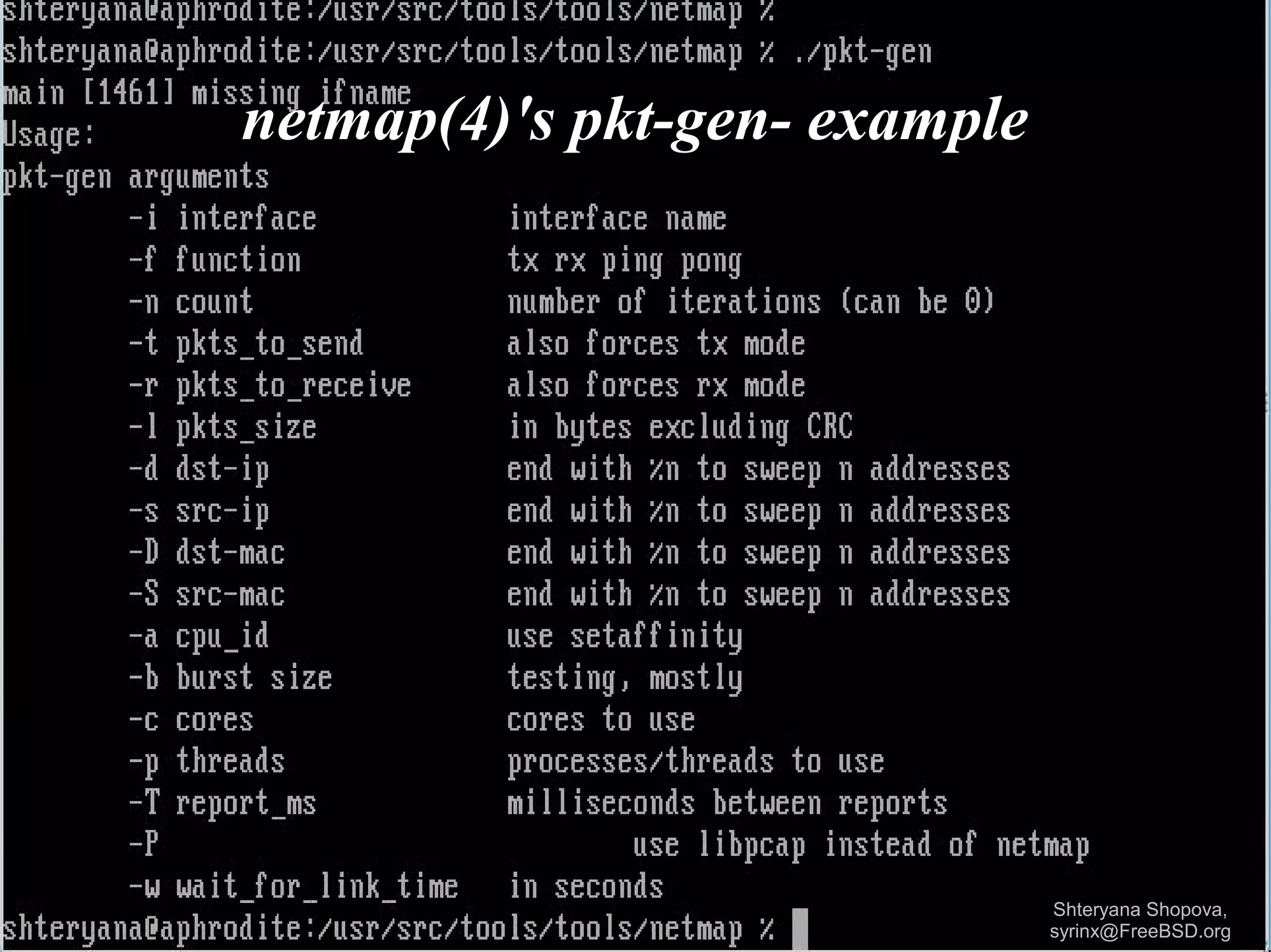 netmap(4)'s pkt-gen- example

Shteryana Shopova,
syrinx@FreeBSD.org

 