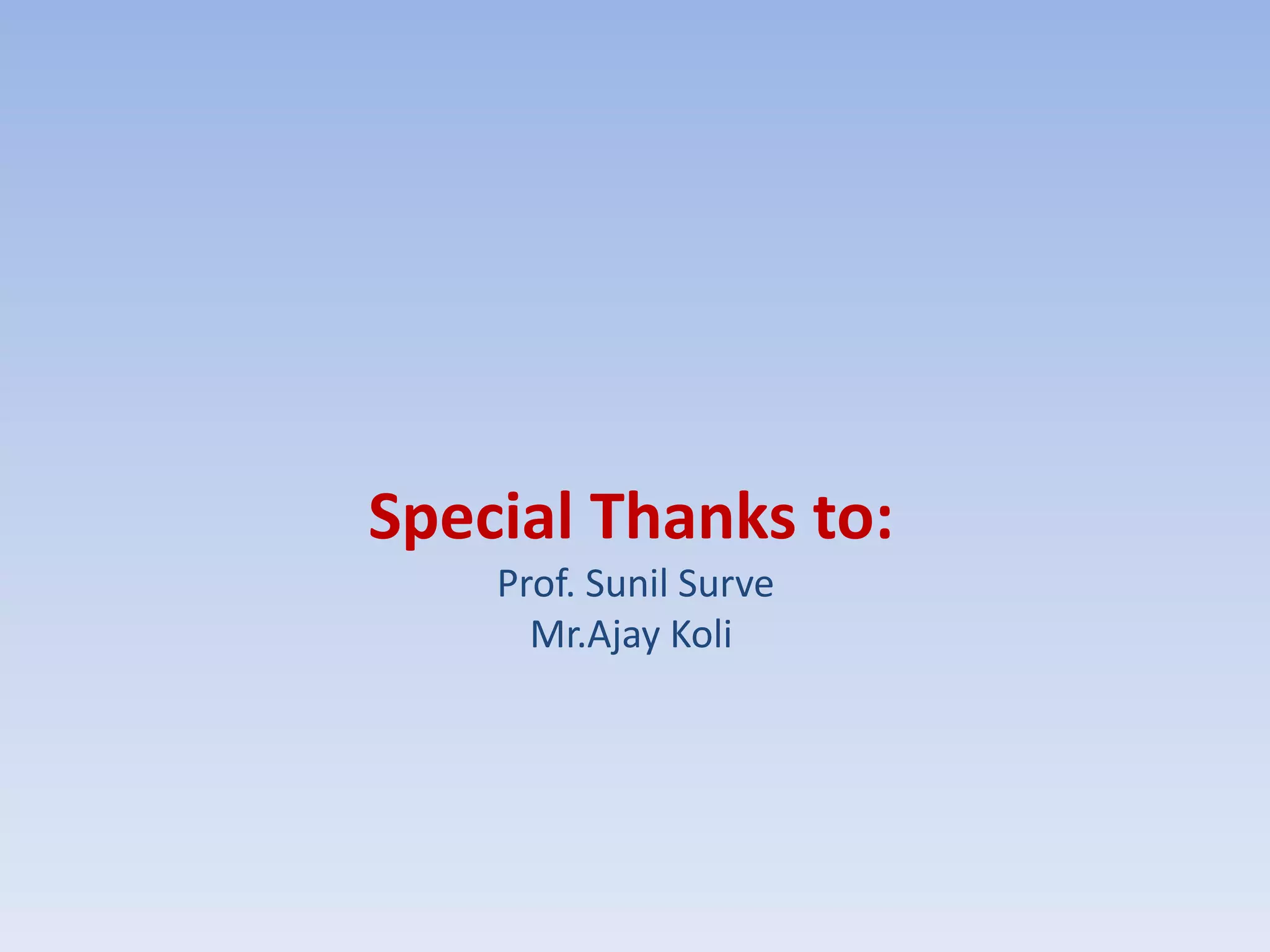 Special Thanks to: Prof. Sunil SurveMr.AjayKoli