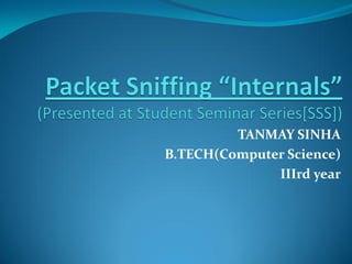 TANMAY SINHA
B.TECH(Computer Science)
              IIIrd year
 