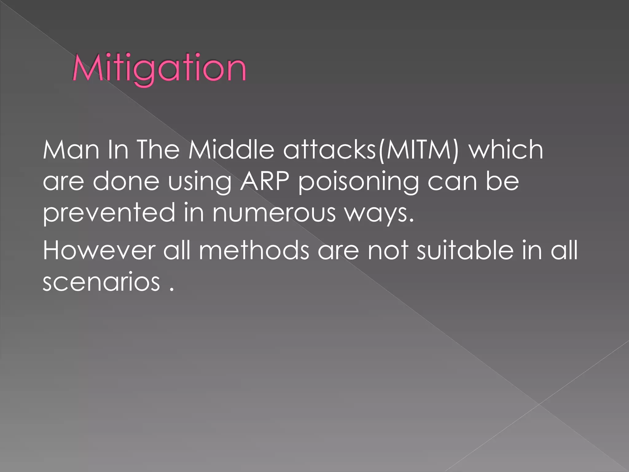 Man In The Middle attacks(MITM) which are done using ARP poisoning can be prevented in numerous ways. 
However all methods are not suitable in all scenarios . 
 