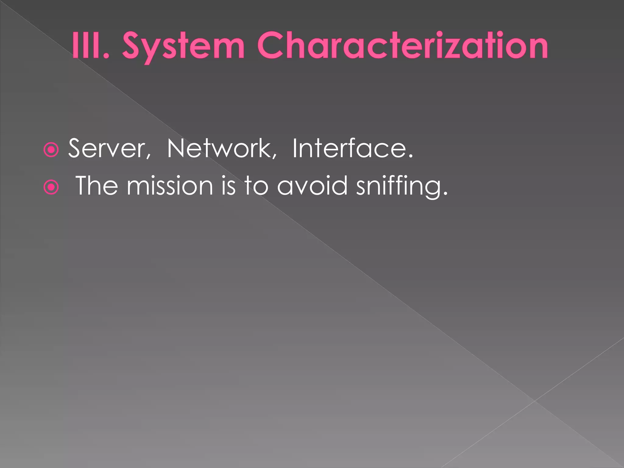 Server, Network, Interface. 
 The mission is to avoid sniffing.  