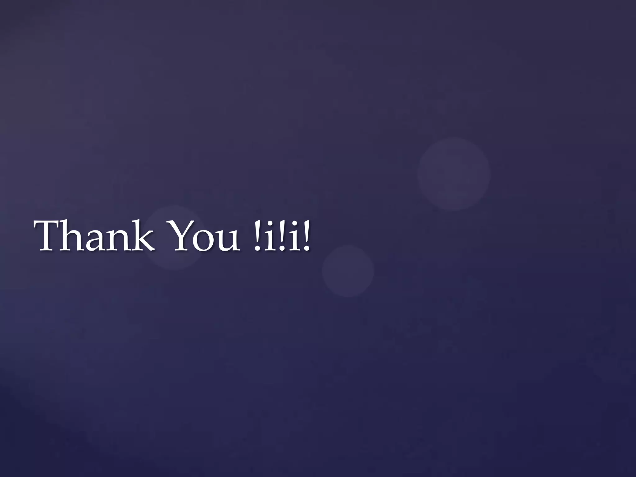 Thank You !i!i!

 