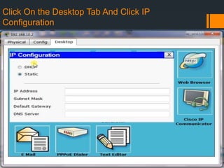 Click On the Desktop Tab And Click IP
Configuration

 