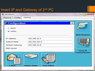 Insert IP and Gateway of 2nd PC

 