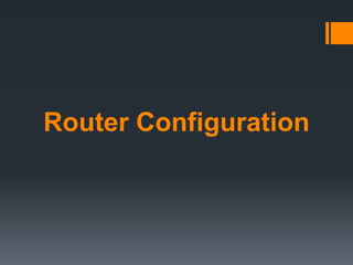 Router Configuration

 