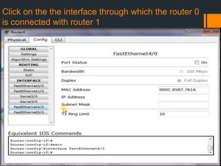 Click on the the interface through which the router 0
is connected with router 1

 