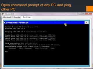 Open command prompt of any PC and ping
other PC

 