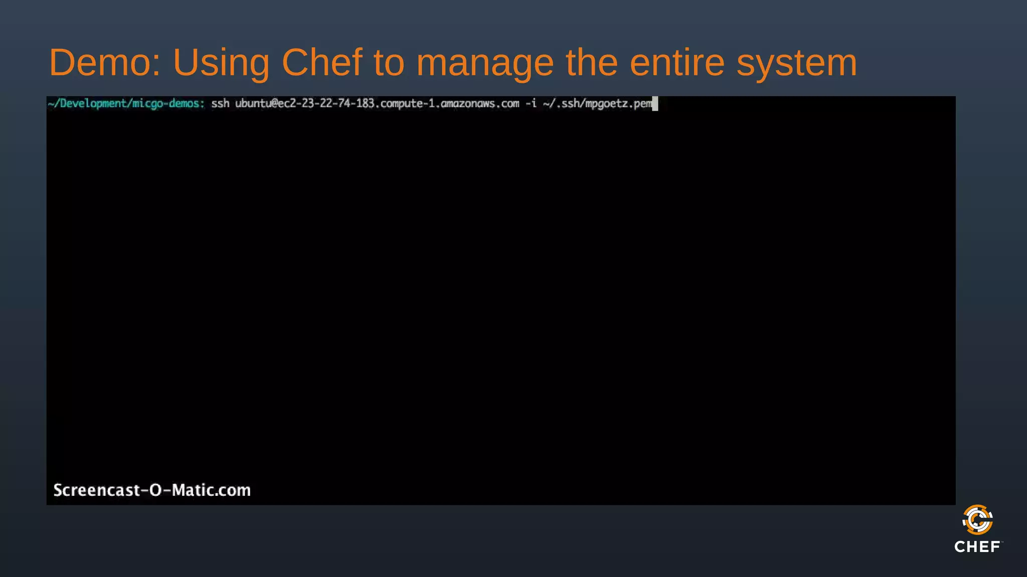 Demo: Using Chef to manage the entire system
 