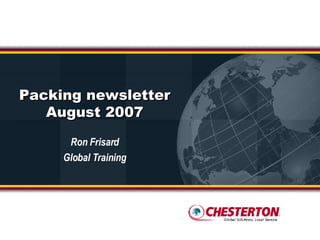 Packing newsletter August 2007 Ron Frisard Global Training 