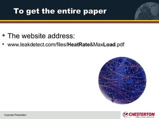 To get the entire paper The website address: www.leakdetect.com/files/ HeatRate &Max Load .pdf 
