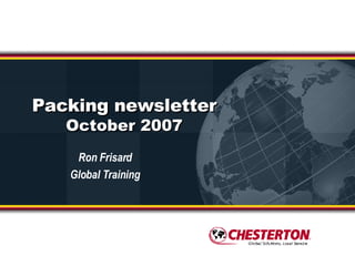 Packing newsletter October 2007 Ron Frisard Global Training 