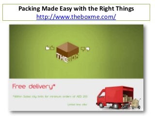 Packing Made Easy with the Right Things
http://www.theboxme.com/

 