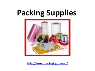 Packing Supplies
http://www.lcpackaging.com.au/
 