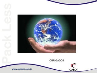 OBRIGADO !

www.packless.com.br

 