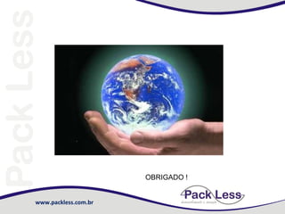 www.packless.com.br
OBRIGADO !
 