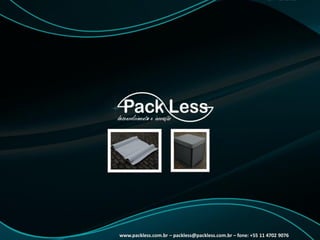 www.packless.com.br – packless@packless.com.br – fone: +55 11 4702 9076

 