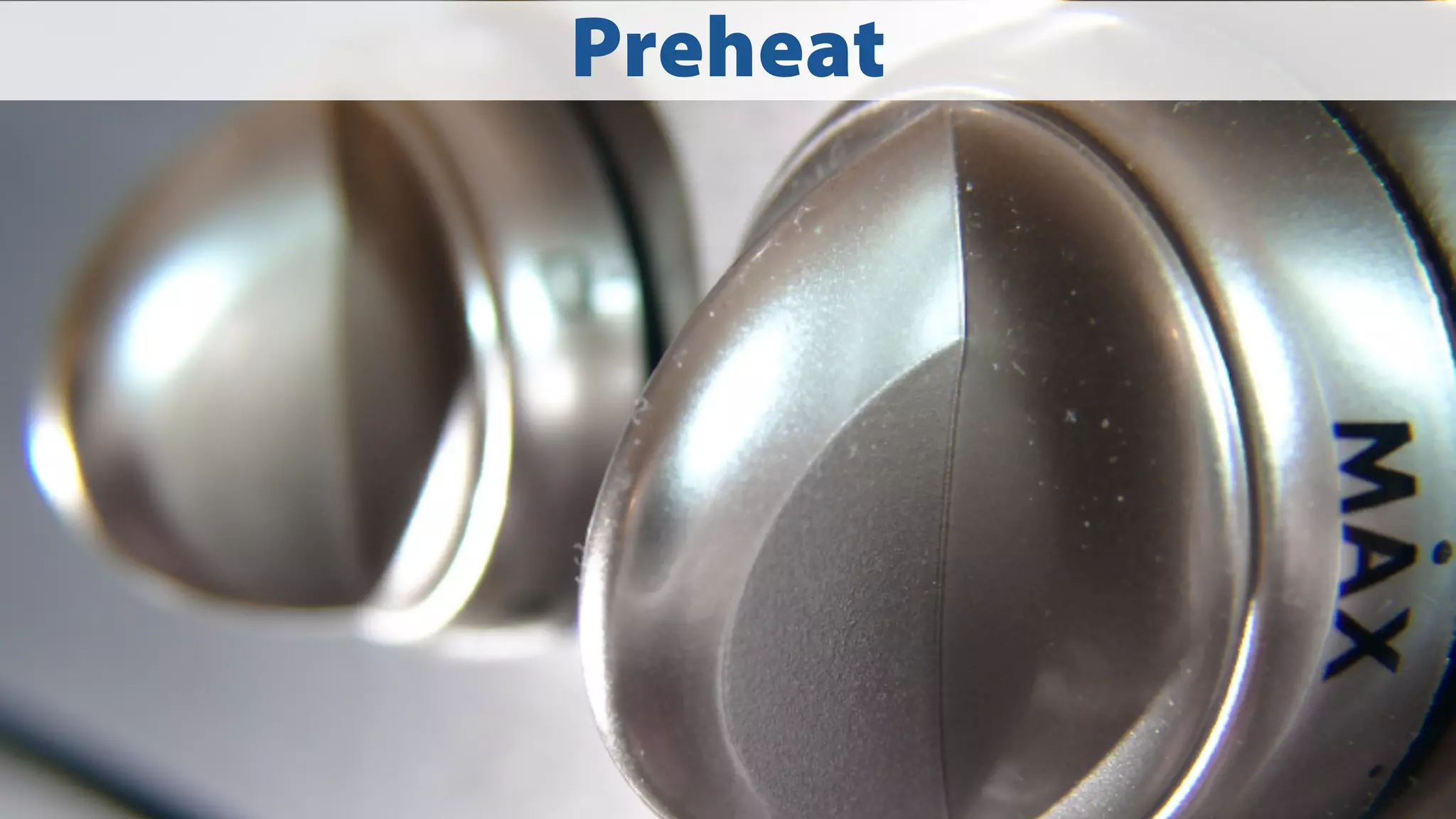 Preheat

 