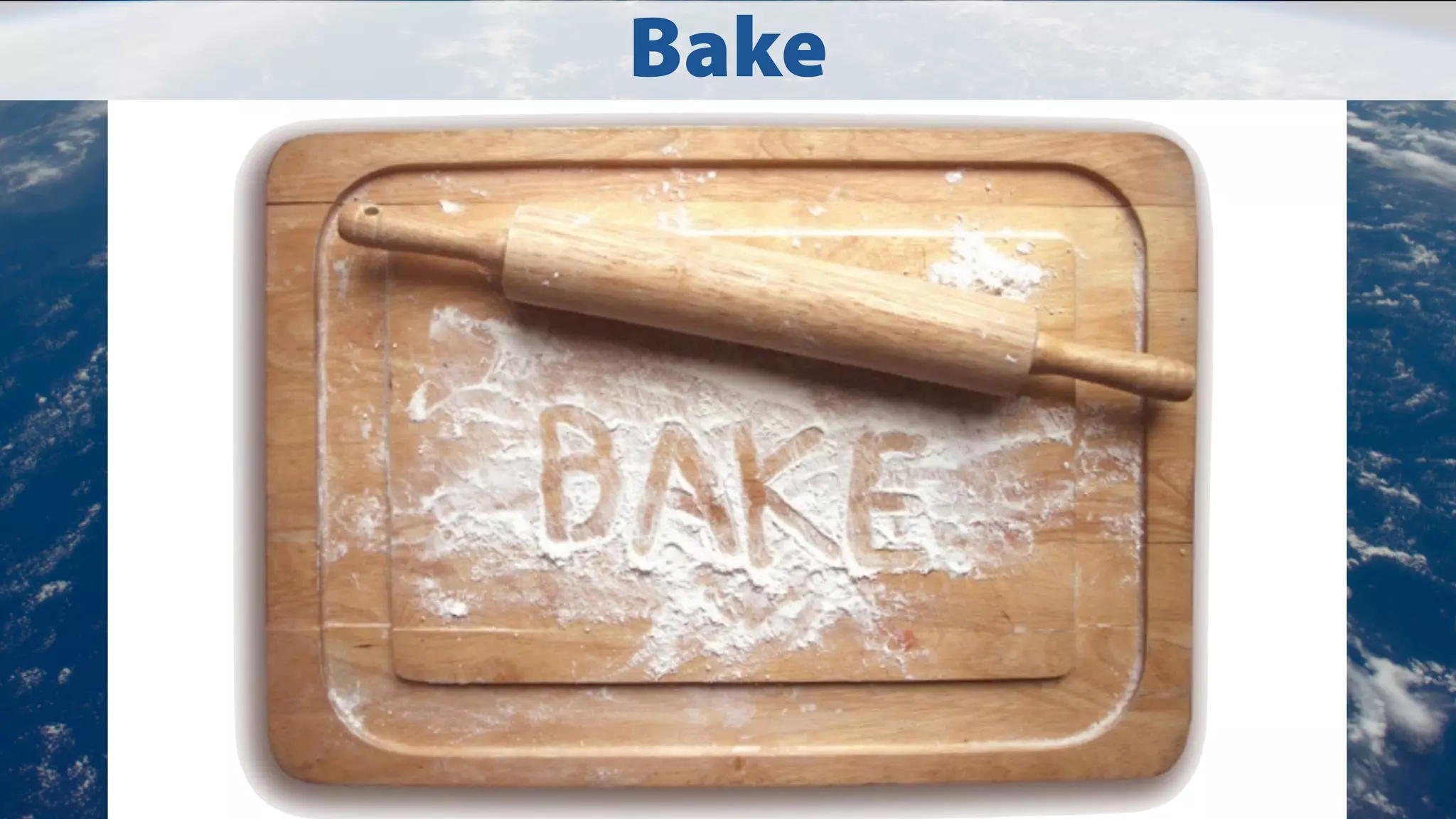 Bake

 