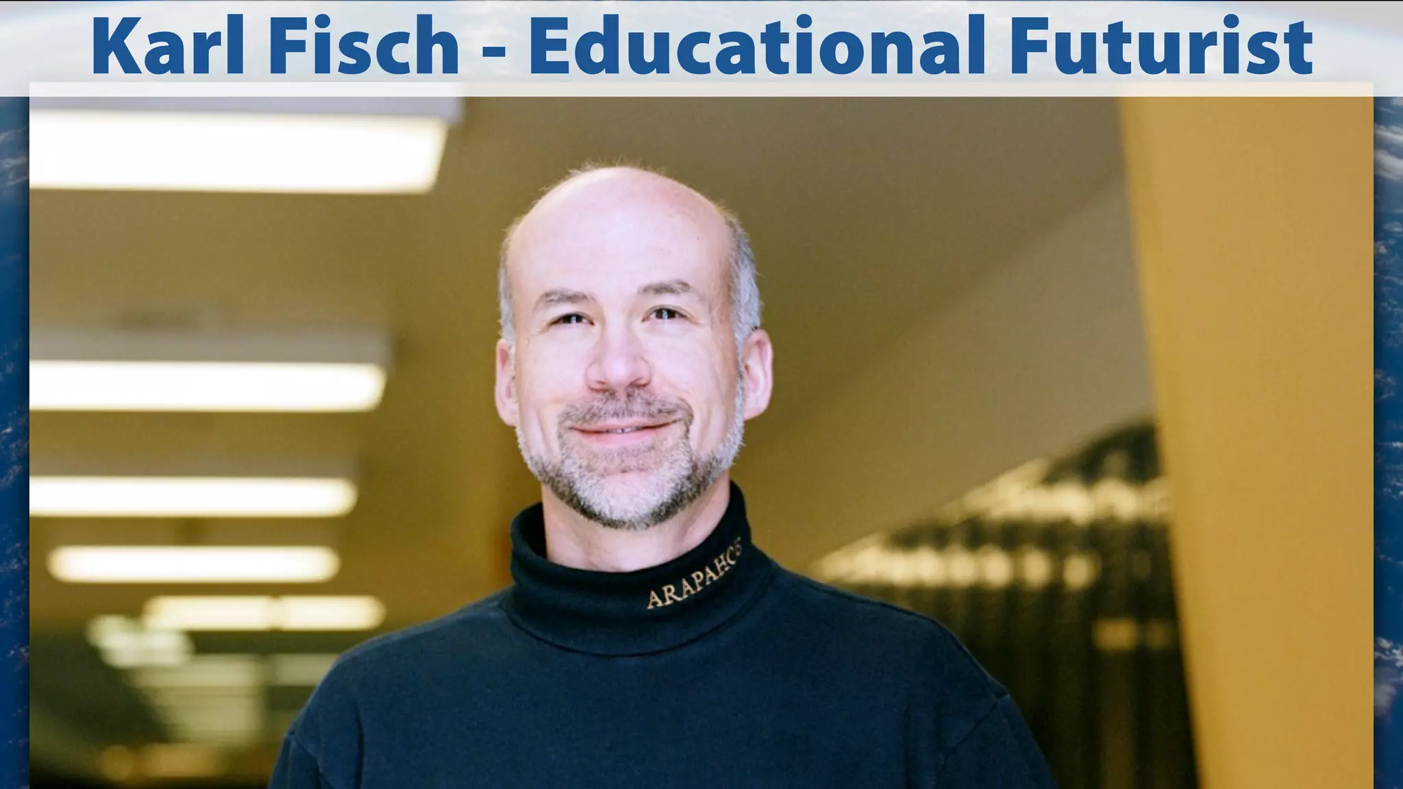 Karl Fisch - Educational Futurist

 