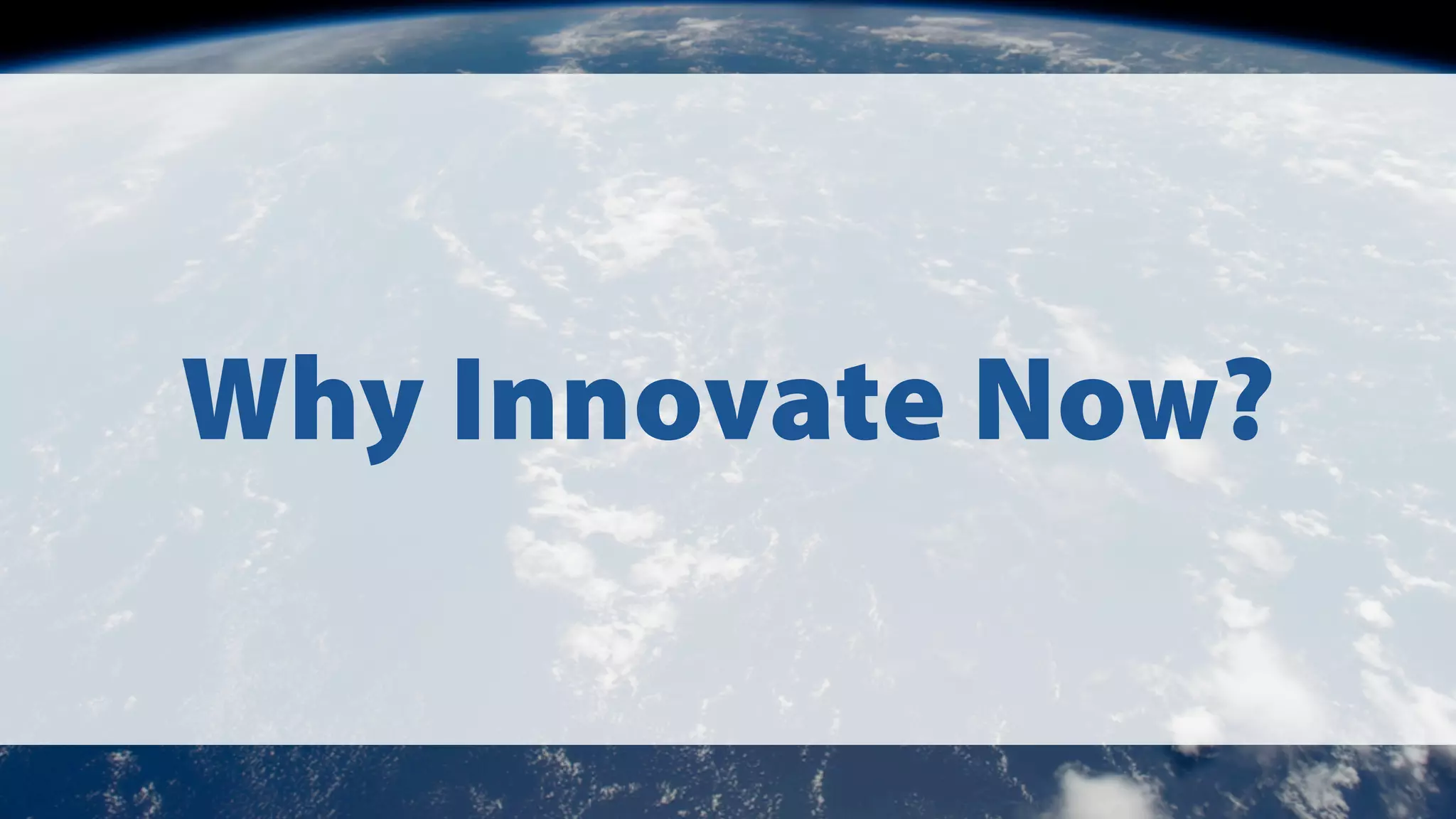Why Innovate Now?

 