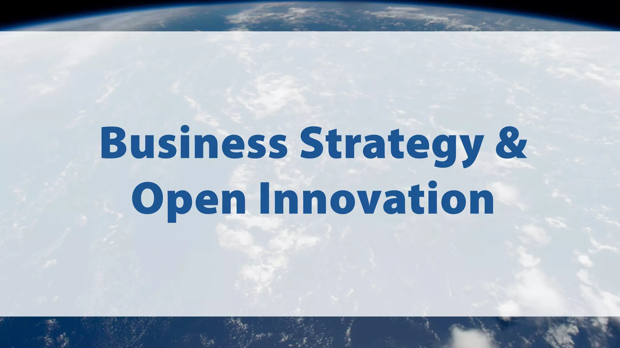 Business Strategy &
Open Innovation

 