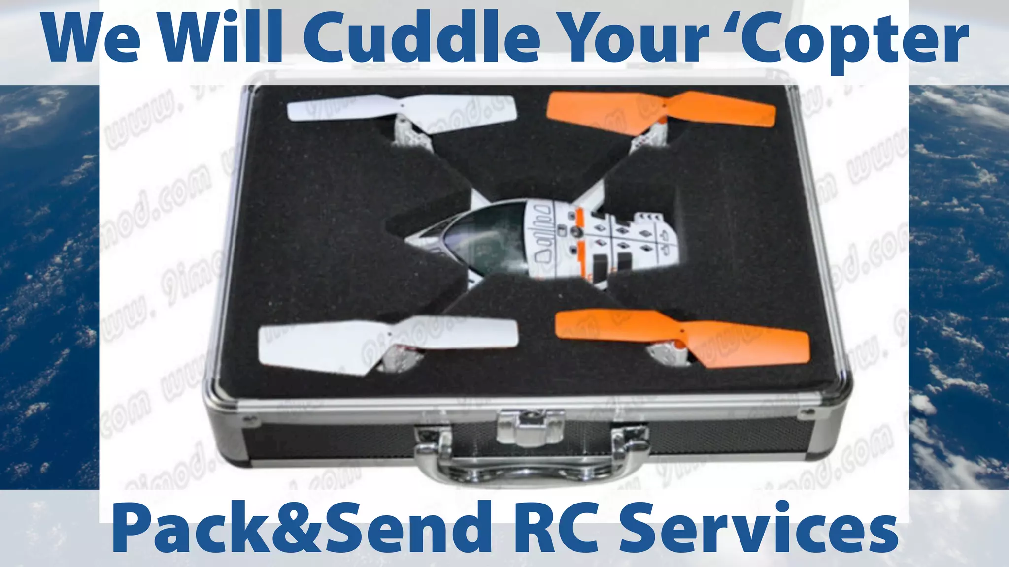 We Will Cuddle Your ‘Copter

Pack&Send RC Services

 