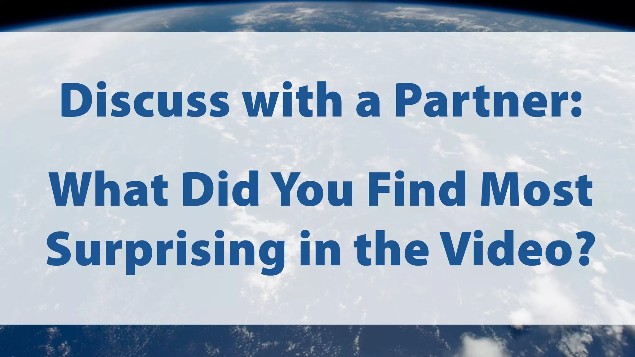 Discuss with a Partner:
What Did You Find Most
Surprising in the Video?

 