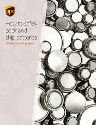 How to safely
pack and
ship batteries
Effective date: May 2019
 