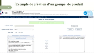 16
Exemple de création d’un groupe de produit
 
