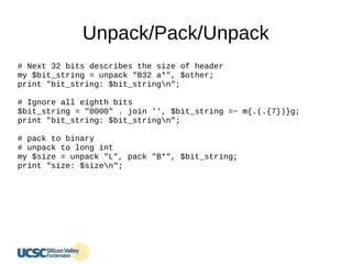 Unpack/Pack/Unpack
# Next 32 bits describes the size of header
my $bit_string = unpack "B32 a*", $other;
print "bit_string: $bit_stringn";
# Ignore all eighth bits
$bit_string = "0000" . join '', $bit_string =~ m{.(.{7})}g;
print "bit_string: $bit_stringn";
# pack to binary
# unpack to long int
my $size = unpack "L", pack "B*", $bit_string;
print "size: $sizen";
 