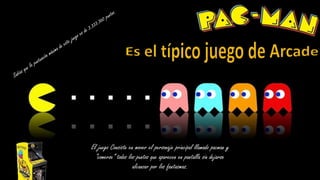 El juego Consiste en mover el personaje principal llamado pacman y 
“comerse” todos los puntos que aparecen en pantalla sin dejarse 
alcanzar por los fantasmas. 

