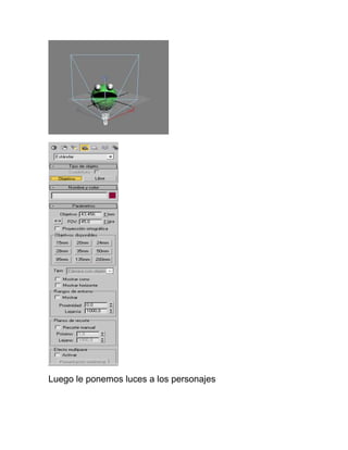 Luego le ponemos luces a los personajes
 