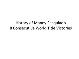 History of Manny Pacquiao’s8 Consecutive World Title Victories  