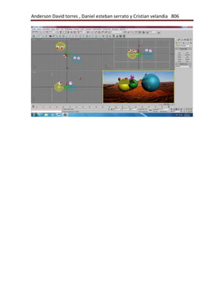 Anderson David torres , Daniel esteban serrato y Cristian velandia 806
 