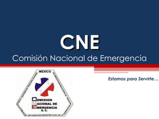 CNE Comisión Nacional de Emergencia Estamos para Servirte… 