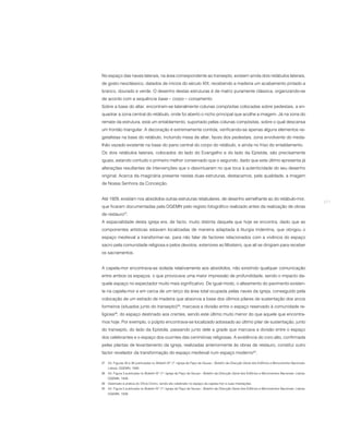 No espaço das naves laterais, na área correspondente ao transepto, existem ainda dois retábulos laterais,
de gosto neoclássico, datados de inícios do século XIX, recebendo a madeira um acabamento pintado a
branco, dourado e verde. O desenho destas estruturas é de matriz puramente clássica, organizando-se
de acordo com a sequência base – corpo – coroamento.
Sobre a base do altar, encontram-se lateralmente colunas compósitas colocadas sobre pedestais, a en-
quadrar a zona central do retábulo, onde foi aberto o nicho principal que acolhe a imagem. Já na zona do
remate da estrutura, está um entablamento, suportado pelas colunas compósitas, sobre o qual descansa
um frontão triangular. A decoração é extremamente contida, verificando-se apenas alguns elementos ve-
getalistas na base do retábulo, incluindo mesa de altar, faces dos pedestais, zona envolvente do meda-
lhão vazado existente na base do pano central do corpo do retábulo, e ainda no friso do entablamento.
Os dois retábulos laterais, colocados do lado do Evangelho e do lado da Epístola, são precisamente
iguais, estando contudo o primeiro melhor conservado que o segundo, dado que este último apresenta já
alterações resultantes de intervenções que o desvirtuaram no que toca à autenticidade do seu desenho
original. Acerca da imaginária presente nestas duas estruturas, destacamos, pela qualidade, a imagem
de Nossa Senhora da Conceição.


Até 1929, existiam nos absidíolos outras estruturas retabulares, de desenho semelhante ao do retábulo-mor,
                                                                                                                                                271
que ficaram documentadas pela DGEMN pelo registo fotográfico realizado antes da realização de obras
de restauro37.
A espacialidade desta igreja era, de facto, muito distinta daquela que hoje se encontra, dado que as
componentes artísticas estavam localizadas de maneira adaptada à liturgia tridentina, que obrigou o
espaço medieval a transformar-se, para não falar de factores relacionados com a vivência do espaço
sacro pela comunidade religiosa e pelos devotos, exteriores ao Mosteiro, que ali se dirigiam para receber
os sacramentos.


A capela-mor encontrava-se isolada relativamente aos absidíolos, não existindo qualquer comunicação
entre ambos os espaços, o que provocava uma maior impressão de profundidade, sendo o impacto da-
quele espaço no espectador muito mais significativo. De igual modo, o alteamento do pavimento existen-
te na capela-mor e em cerca de um terço da área total ocupada pelas naves da igreja, conseguido pela
colocação de um estrado de madeira que absorvia a base dos últimos pilares de sustentação dos arcos
formeiros (situados junto do transepto)38, marcava a divisão entre o espaço reservado à comunidade re-
ligiosa39, do espaço destinado aos crentes, sendo este último muito menor do que aquele que encontra-
mos hoje. Por exemplo, o púlpito encontrava-se localizado adossado ao último pilar de sustentação, junto
do transepto, do lado da Epístola, passando junto dele a grade que marcava a divisão entre o espaço
dos celebrantes e o espaço dos ouvintes das cerimónias religiosas. A existência do coro alto, confirmada
pelas plantas de levantamento da igreja, realizadas anteriormente às obras de restauro, constitui outro
factor revelador da transformação do espaço medieval num espaço moderno40.

37 Vd. Figuras 35 e 36 publicadas no Boletim Nº 17 «Igreja de Paço de Sousa». Boletim da Direcção Geral dos Edifícios e Monumentos Nacionais.
    Lisboa: DGEMN, 1939.
38 Vd. Figura 3 publicada no Boletim Nº 17 «Igreja de Paço de Sousa». Boletim da Direcção Geral dos Edifícios e Monumentos Nacionais. Lisboa:
    DGEMN, 1939.
39 Destinado à prática do Oficio Divino, sendo ele celebrado no espaço da capela-mor e suas imediações.
40 Vd. Figura 5 publicada no Boletim Nº 17 «Igreja de Paço de Sousa». Boletim da Direcção Geral dos Edifícios e Monumentos Nacionais. Lisboa:
    DGEMN, 1939.
 