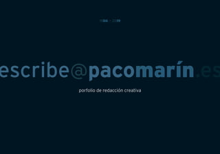 1986 · 2019
porfolio de redacción creativa
pacomarín.esescribe@
 
