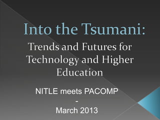 NITLE meets PACOMP
         -
     March 2013
 