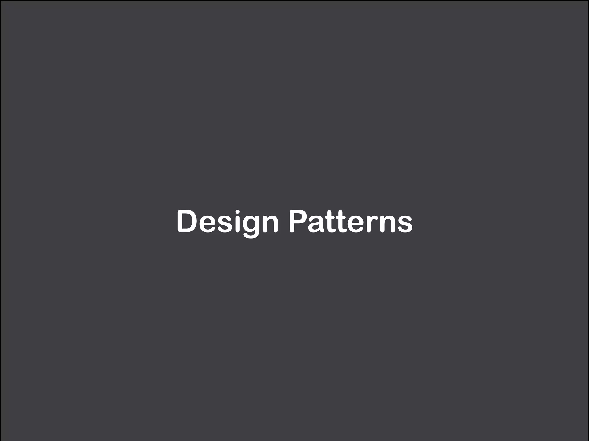 Design Patterns
 