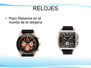 RELOJES Paco Rabanne en el mundo de la relojería 