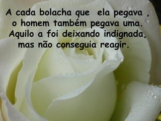 A cada bolacha que ela pegava ,
 o homem também pegava uma.
Aquilo a foi deixando indignada,
  mas não conseguia reagir.
 