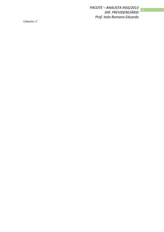 6
PACOTE – ANALISTA INSS/2013
DIR. PREVIDENCIÁRIO
Prof. Italo Romano Eduardo
Gabarito: C
 