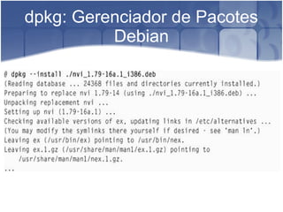 dpkg: Gerenciador de Pacotes
Debian
 