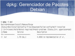 dpkg: Gerenciador de Pacotes
Debian
 