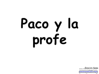 Paco y la profe Gracias Sena 