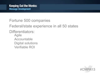 Fortune 500 companies
Federal/state experience in all 50 states
Differentiators:
Agile
Accountable
Digital solutions
Verifiable ROI
 