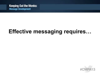 Effective messaging requires…
 
