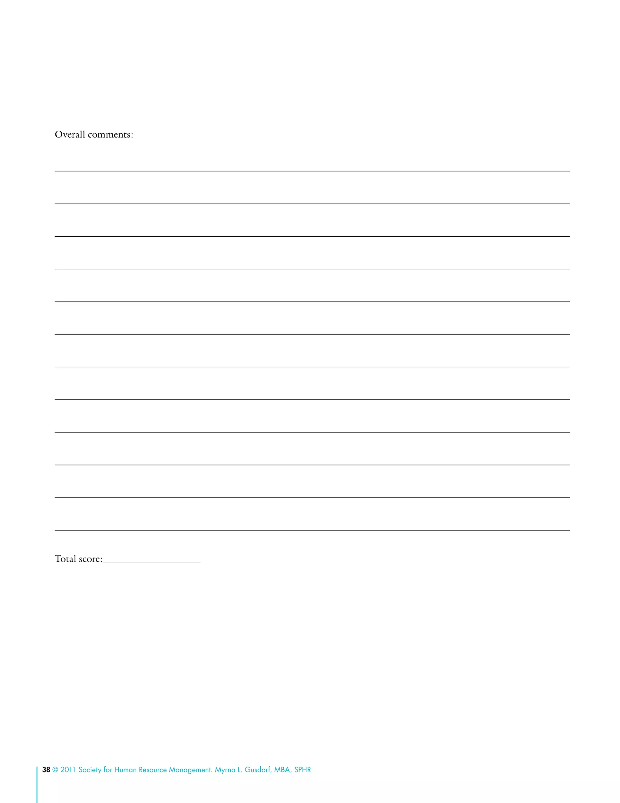 38 © 2011 Society for Human Resource Management. Myrna L. Gusdorf, MBA, SPHR
Overall comments:












Total score:	
 