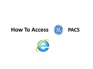 How To Access PACS
